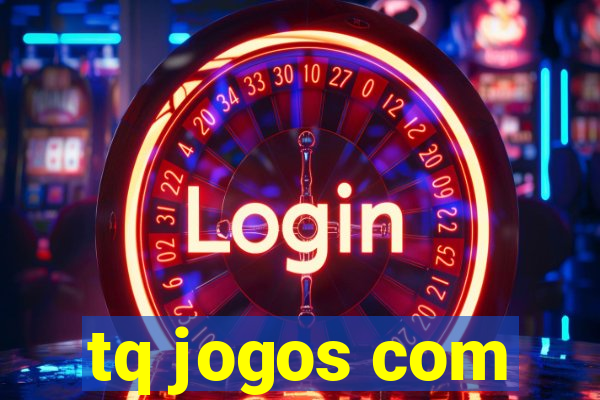 tq jogos com